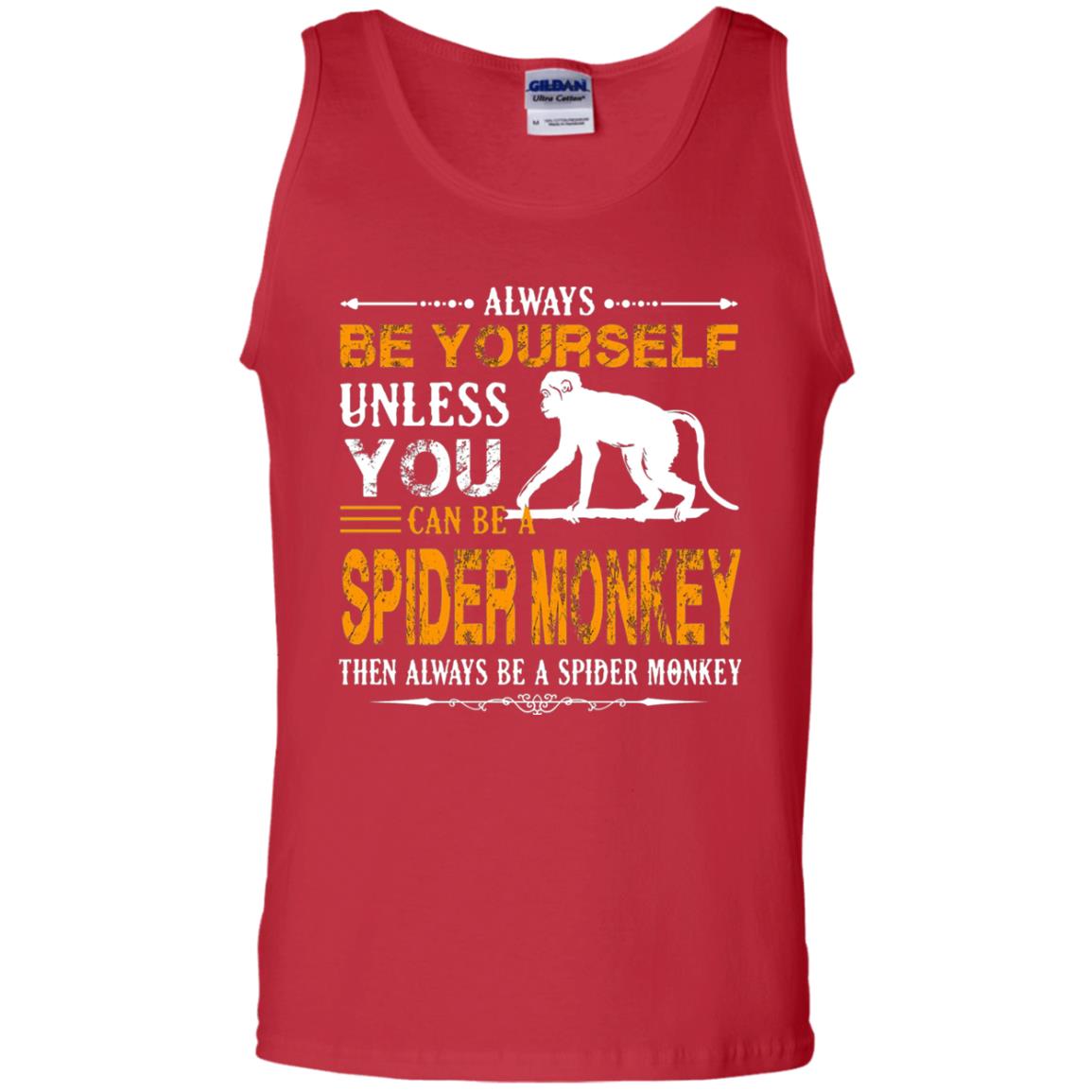 Always Be Yourself Unless You Can Be A Spider Monkey Red