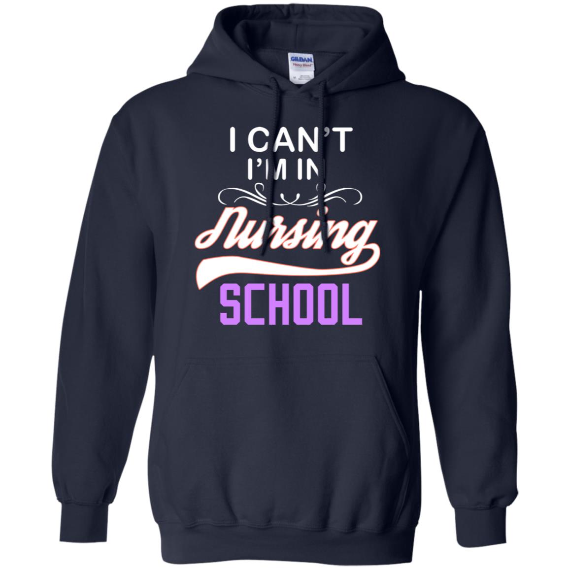 I Can't I'm In Nursing School Nurse Gift Shirt Navy