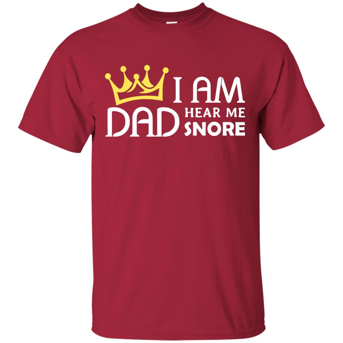 I Am Dad Hear Me Snore Daddy Shirt Cardinal