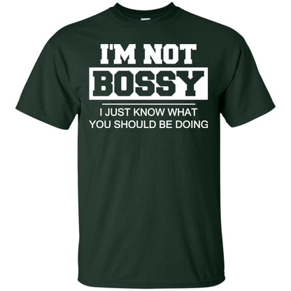 I_m Not Bossy I Just Know What You Should Be Doing T-shirt Forest