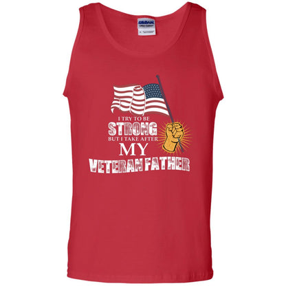 I Try To Be Strong But I Take After My Veteran Father Gift Shirt For Son Or Daughter Red