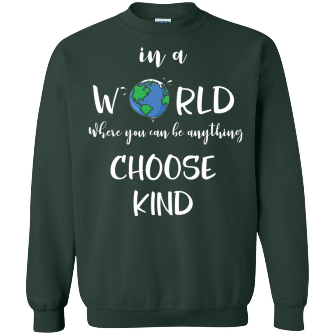 Choose Kind T-shirt In A World Where You Can Be Anything Choose Kind Forest Green
