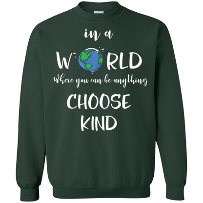Choose Kind T-shirt In A World Where You Can Be Anything Choose Kind Forest Green