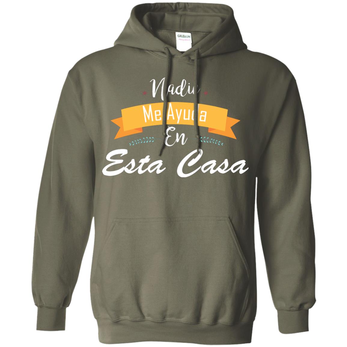 Nadie Me Ayuda En Esta Casa Shirt For Mom Or Wife Military Green