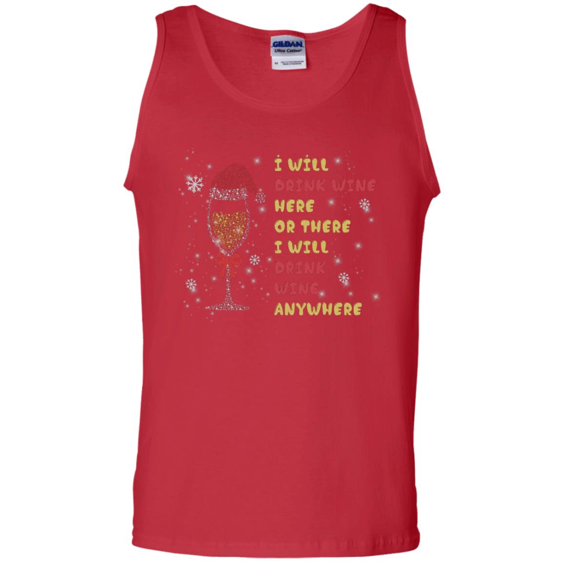I Will Drink Wine Here Or There I Will Drink Wine Everywhere X-mas Drinking Wine Shirt Red