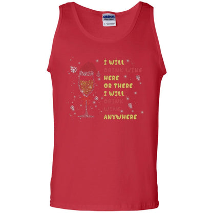 I Will Drink Wine Here Or There I Will Drink Wine Everywhere X-mas Drinking Wine Shirt Red