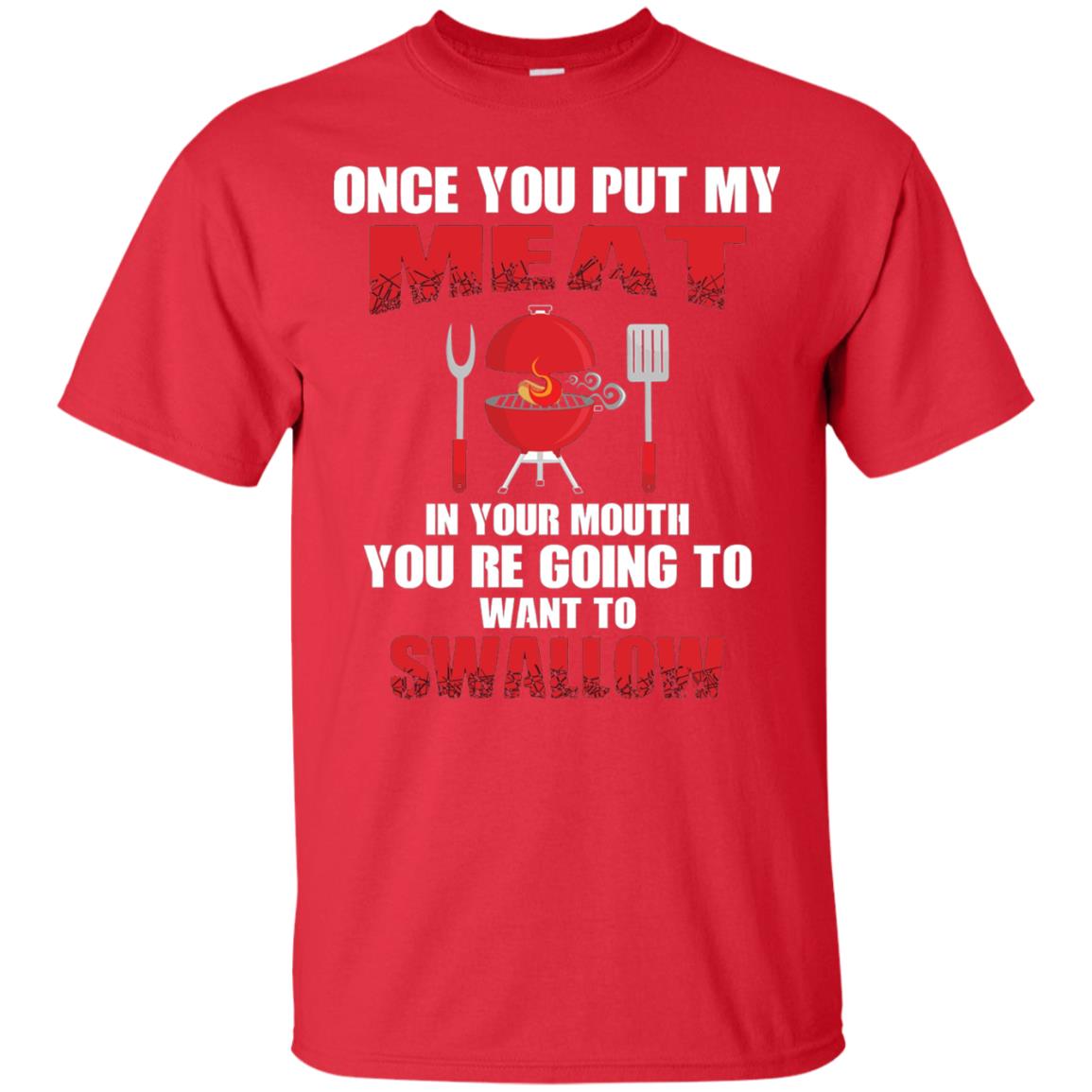 Once You Put My Meat In Your Mouth Bbq Shirt Red
