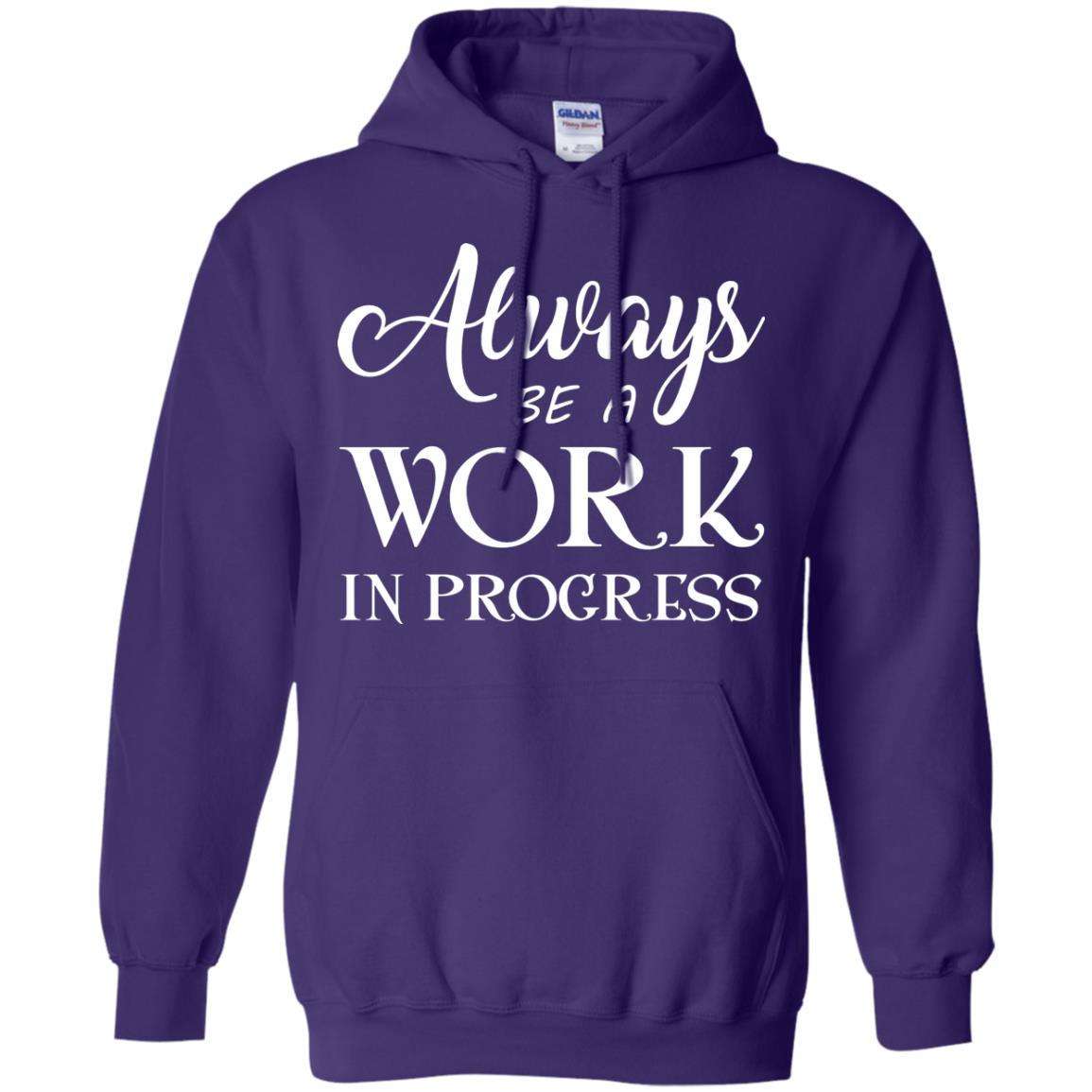 Always Be A Work In Progress Inspirational And Self Improvement Quote Shirts Purple