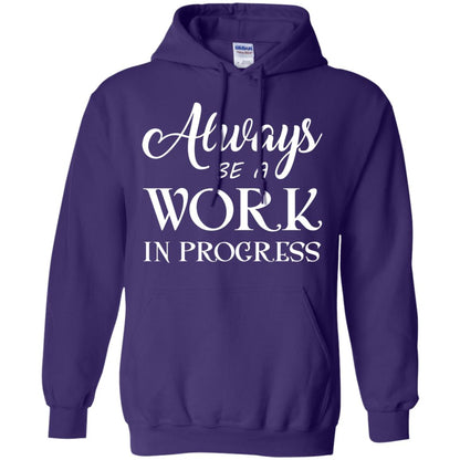 Always Be A Work In Progress Inspirational And Self Improvement Quote Shirts Purple