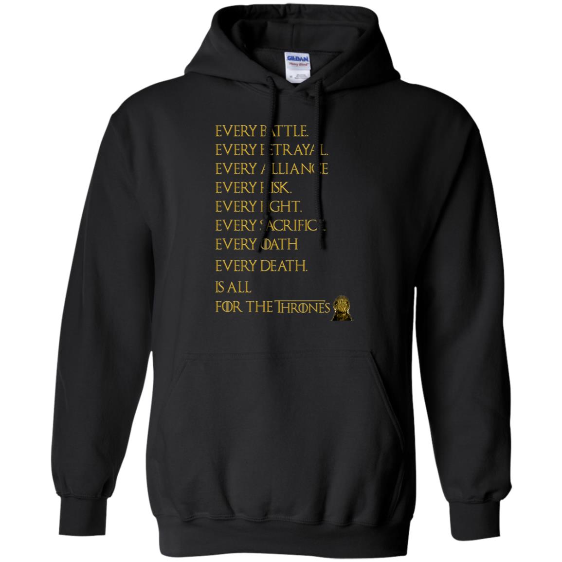 Every Battle Every Betrayal Every Alliance Every Risk Is All For The Thrones Game Of Thrones Shirt Black