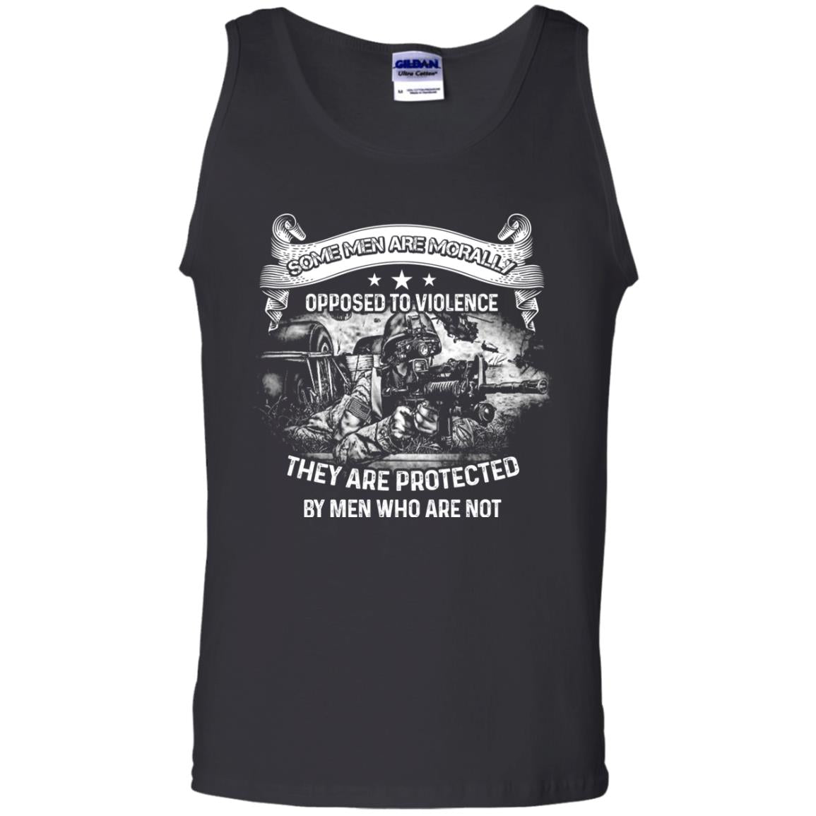 Some Men Are Morally Opposed To Violence They Are Protected By Men Who Are NotG220 Gildan 100% Cotton Tank Top