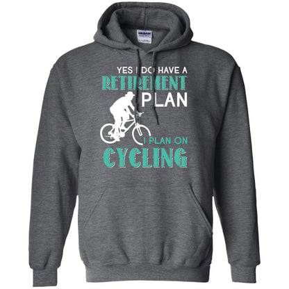 Yes I Do Have A Retirement Plan I Plan On Cycling Retired Gift Shirt For Cycling Lover Dark Heather