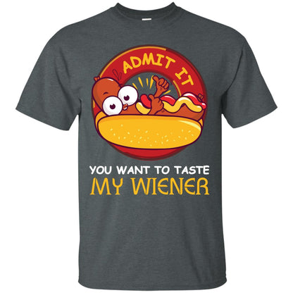 Admit It You Want To Taste My Wiener Shirt Dark Heather