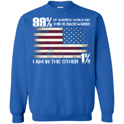 99% Of America Would Say This Is Backwards I Am In The Other 1% American T-shirt Royal