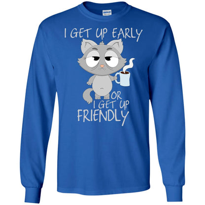 I Get Up Early Or I Get Up Friendly Cat Quote Shirt Royal