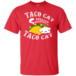 Taco Cat Spelled Backwards Is Taco Cat T-shirt