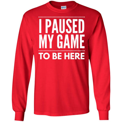 Gamer T-shirt I Paused My Game To Be Here Red