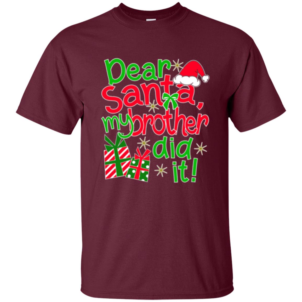 Christmas T-shirt Dear Santa My Brother Did It Maroon