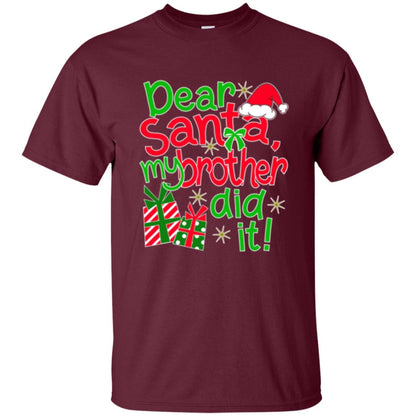 Christmas T-shirt Dear Santa My Brother Did It Maroon
