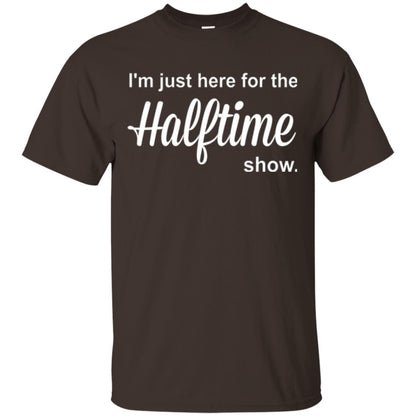 Marching Band T-shirt I_m Just Here For The Halftime Show Dark Chocolate