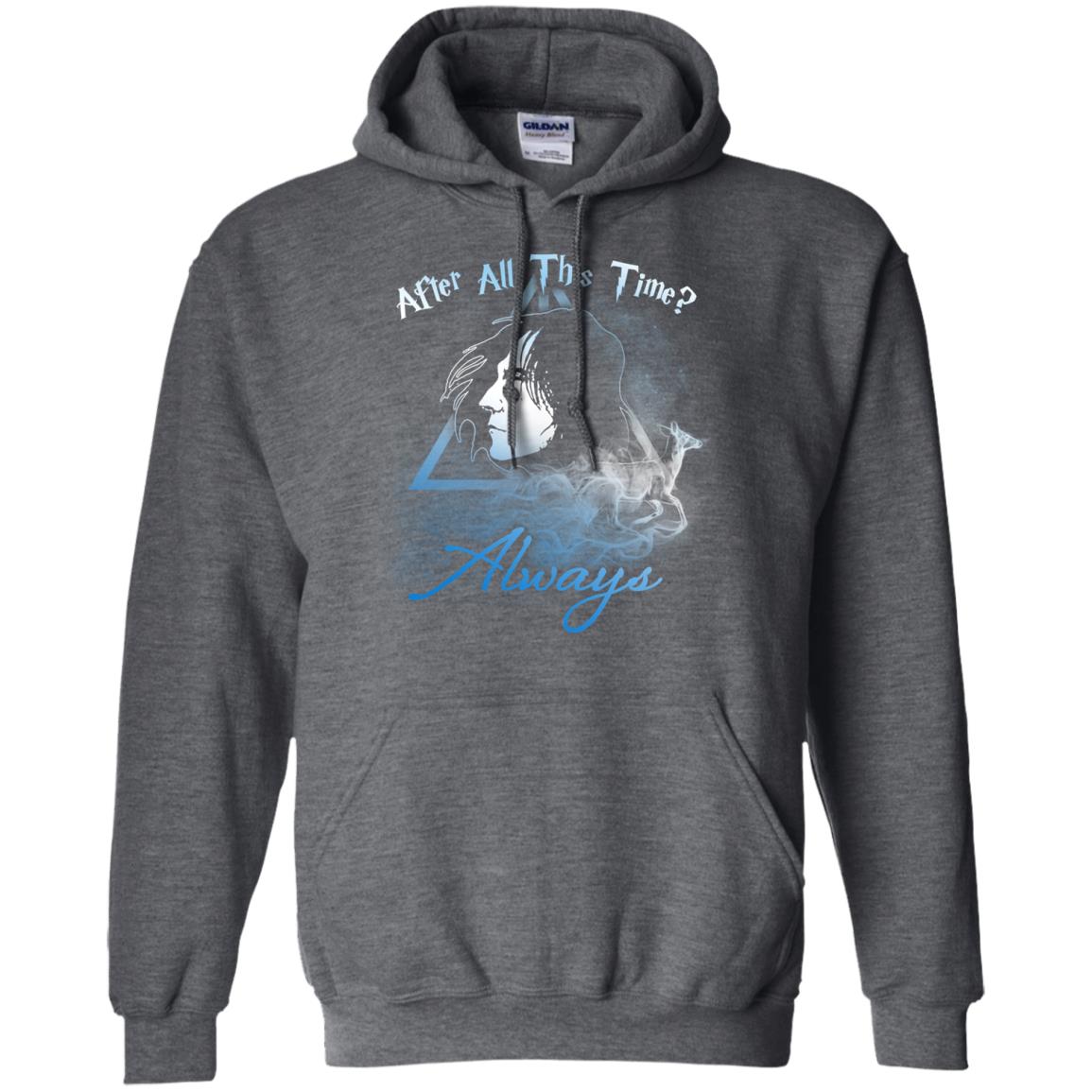 After All This Time Always Harry Potter Fan T-shirtG185 Gildan Pullover Hoodie 8 oz.