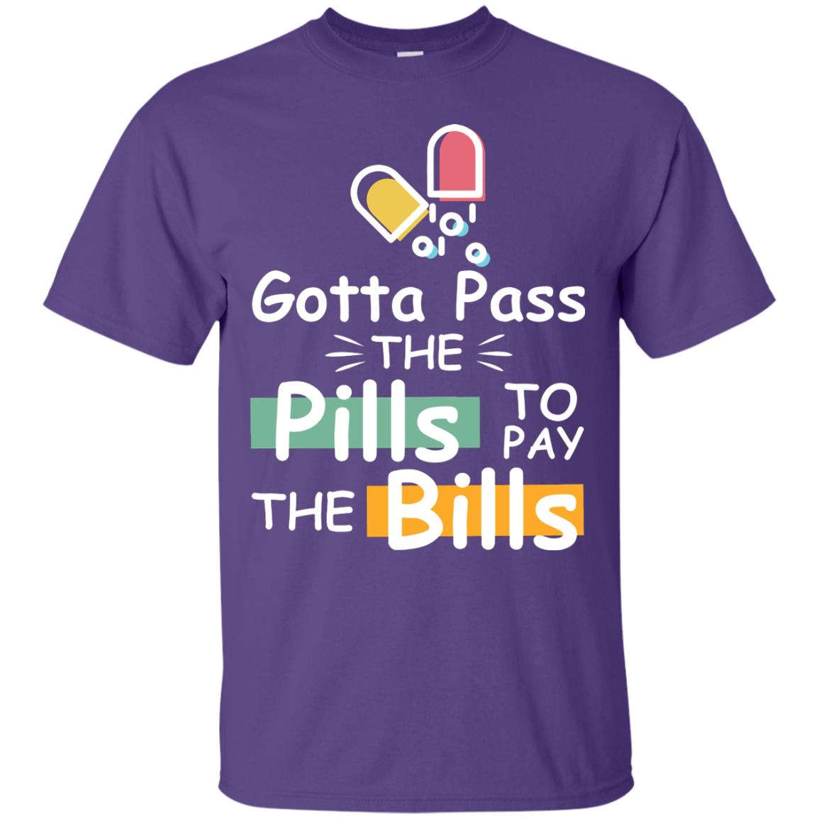 Gotta Pass The Pills To Pay The Bills Shirt Purple