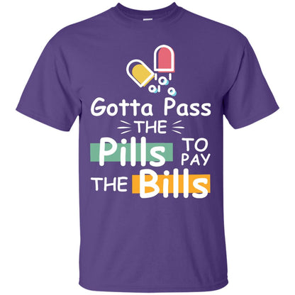 Gotta Pass The Pills To Pay The Bills Shirt Purple