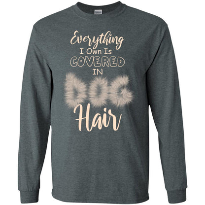 Everything I Own Is Covered In Dog Hair Dog Lovers Shirt Dark Heather
