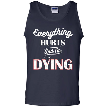 Everything Hurt And I'm Dying Best Quote Shirt Navy