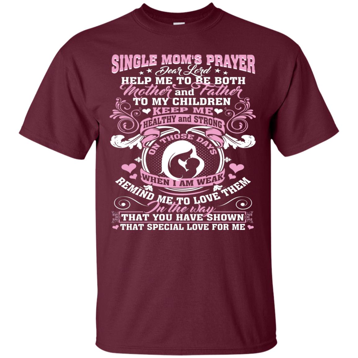 Single Mom Prayer Shirt Help Me To Be Both Mother And Father Maroon
