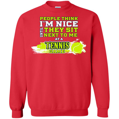People Think I'm Nice Until They Sit Next To Me At A Tennis Game Shirt For Mens Or Womens Red