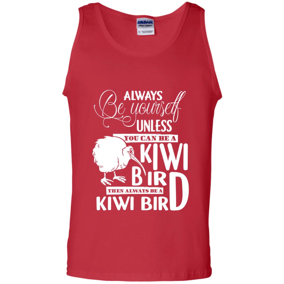 You Can Be A Kiwi Bird Then Always Be A Kiwi Bird T-shirt Red