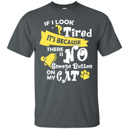 If I Look Tired It_s Because There Is No Snooze Button On My Cat Dark Heather