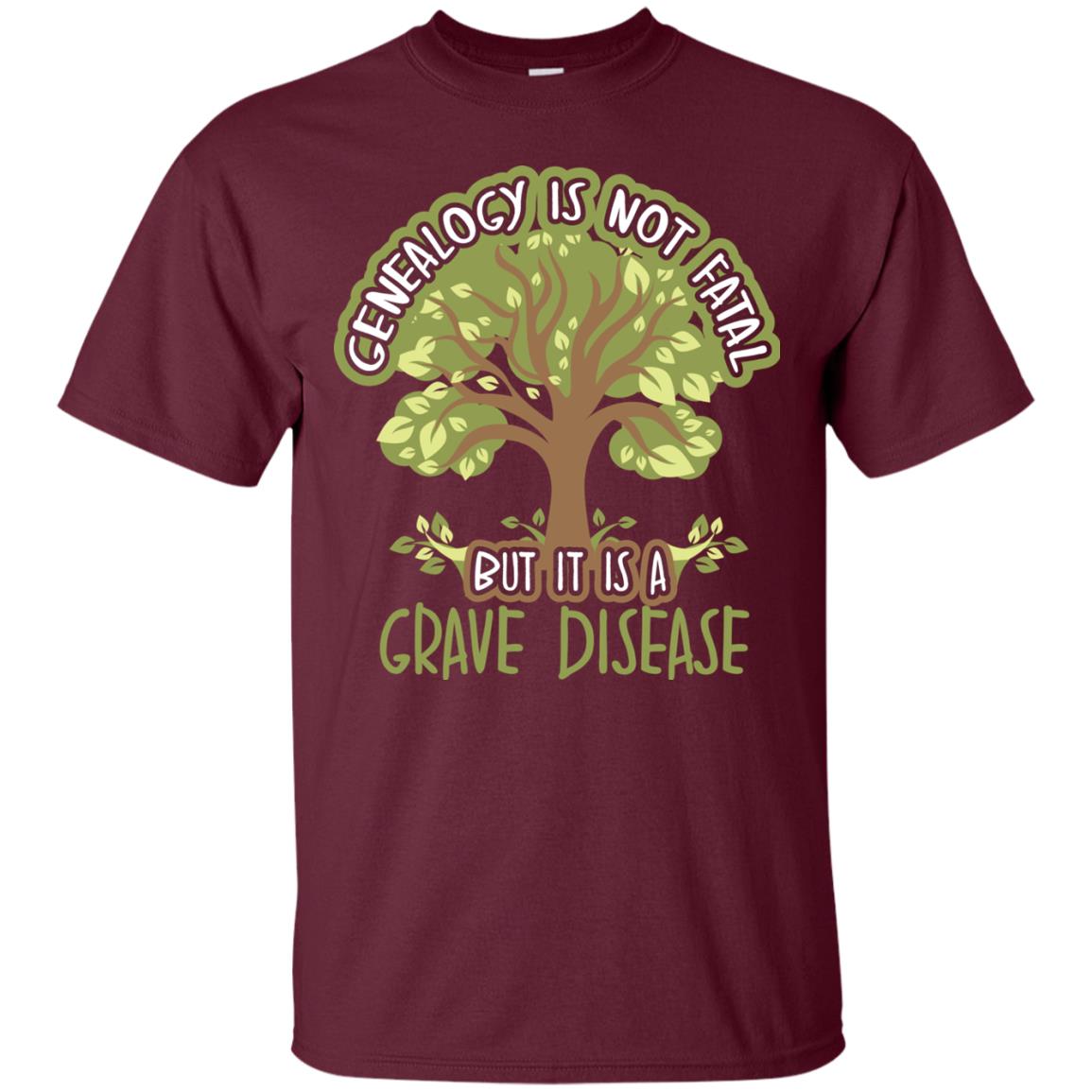 Genealogy Is Not Fatal But It Is A Grave Disease Basedow Symptoms T-shirt Maroon