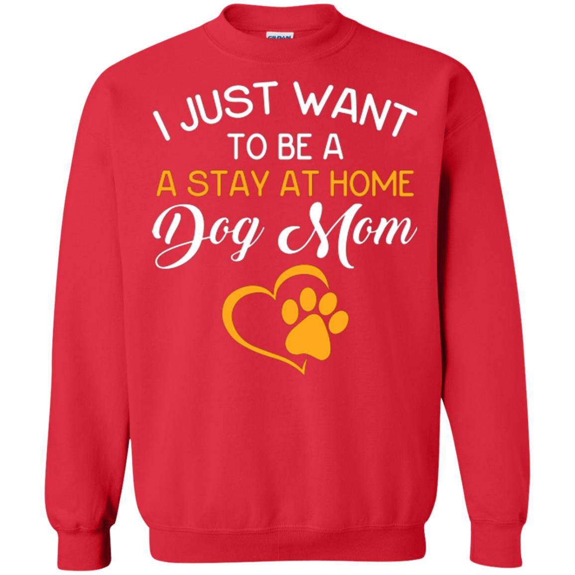 Dog Mom T-shirt I Just Want To Be A Stay At Home Dog Mom Red