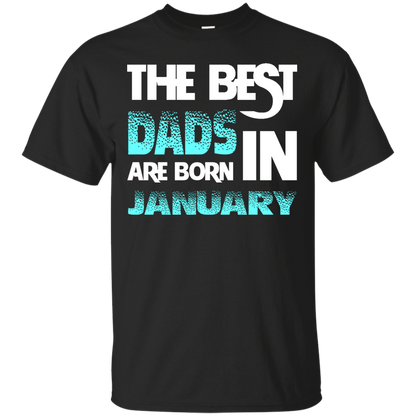 Daddy T-shirt The Best Dads Are Born In January Black