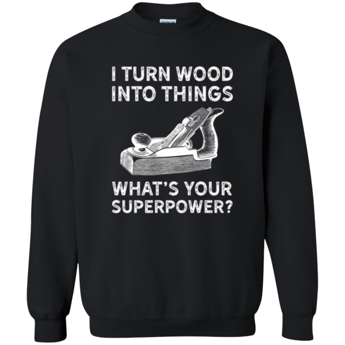 Funny Carpenter T-shirt I Turn Wood Into Things Black