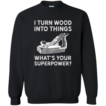 Funny Carpenter T-shirt I Turn Wood Into Things Black