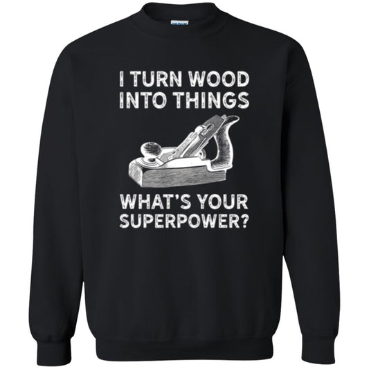 Funny Carpenter T-shirt I Turn Wood Into Things Black