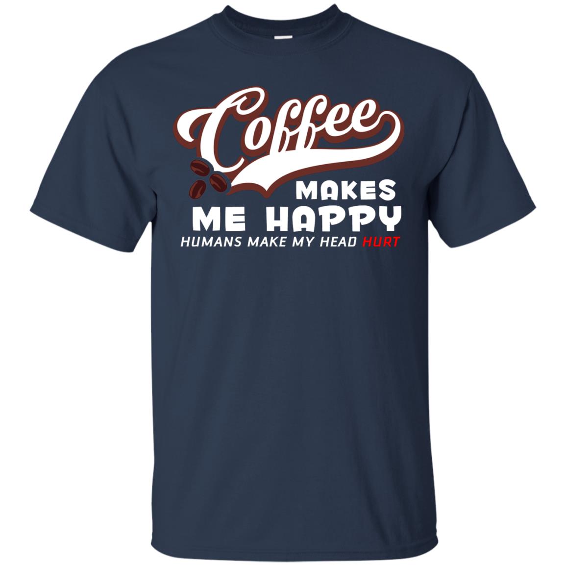 Coffee Makes Me Happy Coffee Lover T-shirt Navy