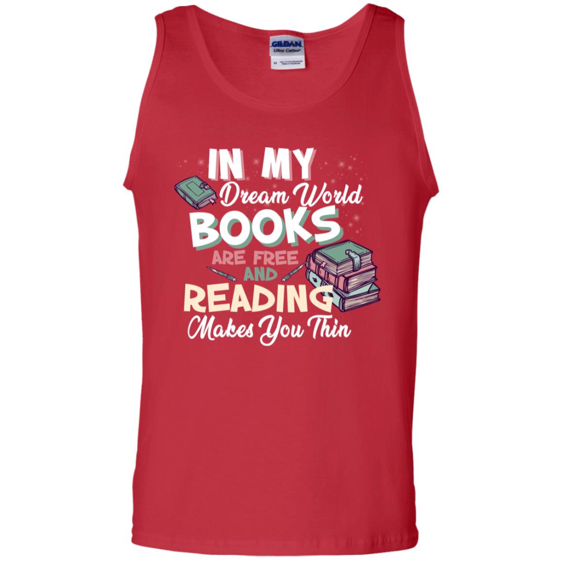 In My Dream World Books Are Free And Reading Makes You Thin Reading Book Lovers Shirt Red