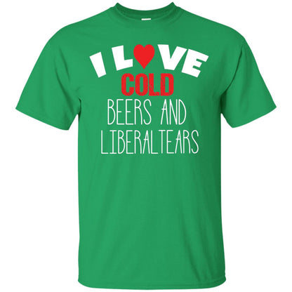 Love Liberal Tears And Cold Beers Funny Political Shirt Irish Green