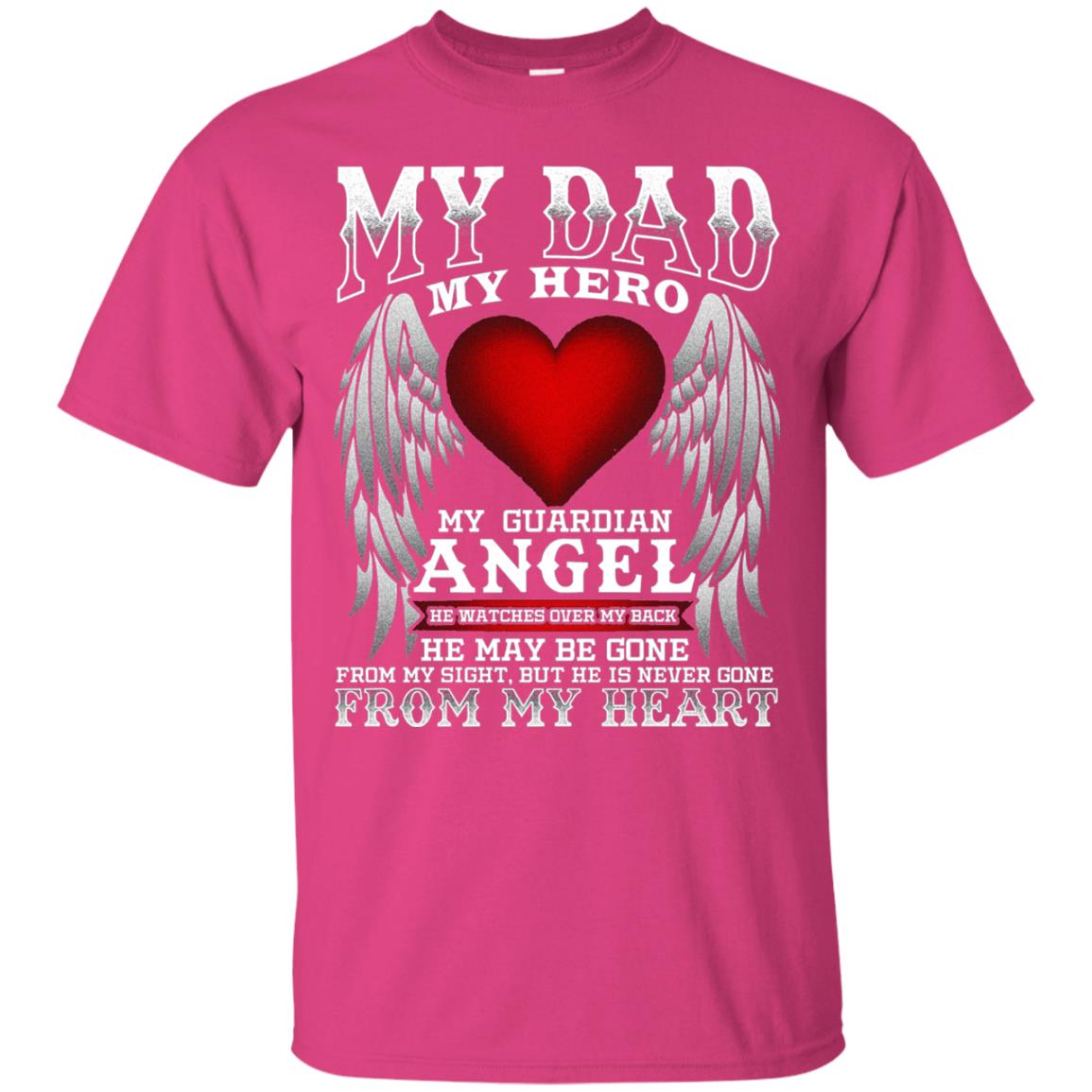 My Dad, My Hero, My Guardian Angel Father_s Day Dad In Heaven T-shirt Heliconia