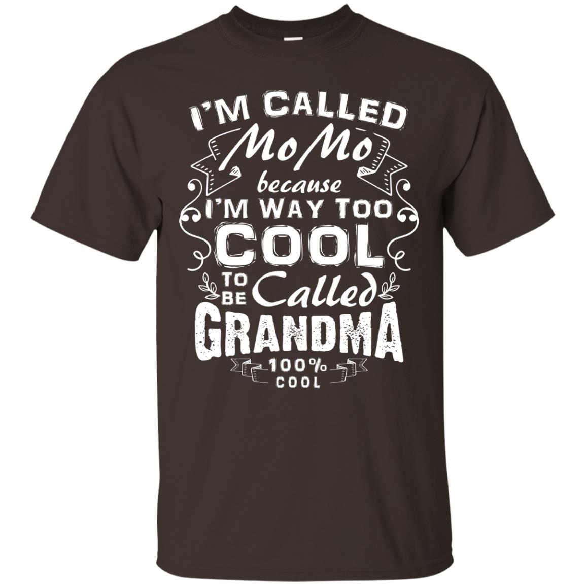 I_m Way Too Cool To Be Called Grandma Mama T-shirt Dark Chocolate