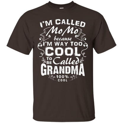 I_m Way Too Cool To Be Called Grandma Mama T-shirt Dark Chocolate