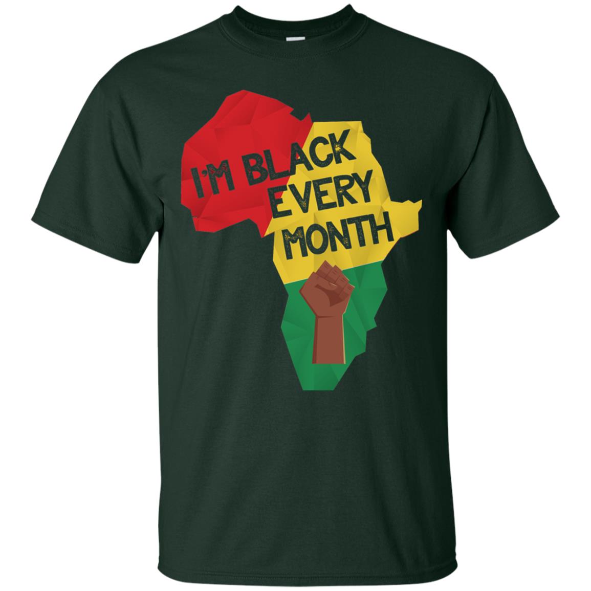 I_m Black Every Month Proud African American T-shirt Forest