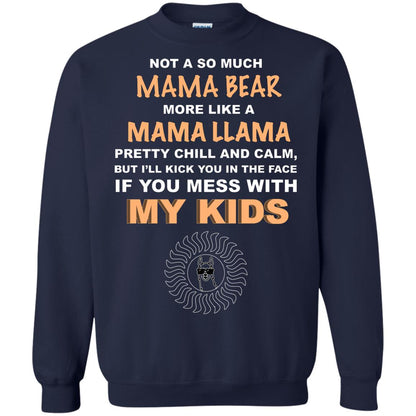 Mama Bear More Like Mama Llama Pretty Chill And Calm But I'll Kicj You In The Face If You Mess With My Kids Navy