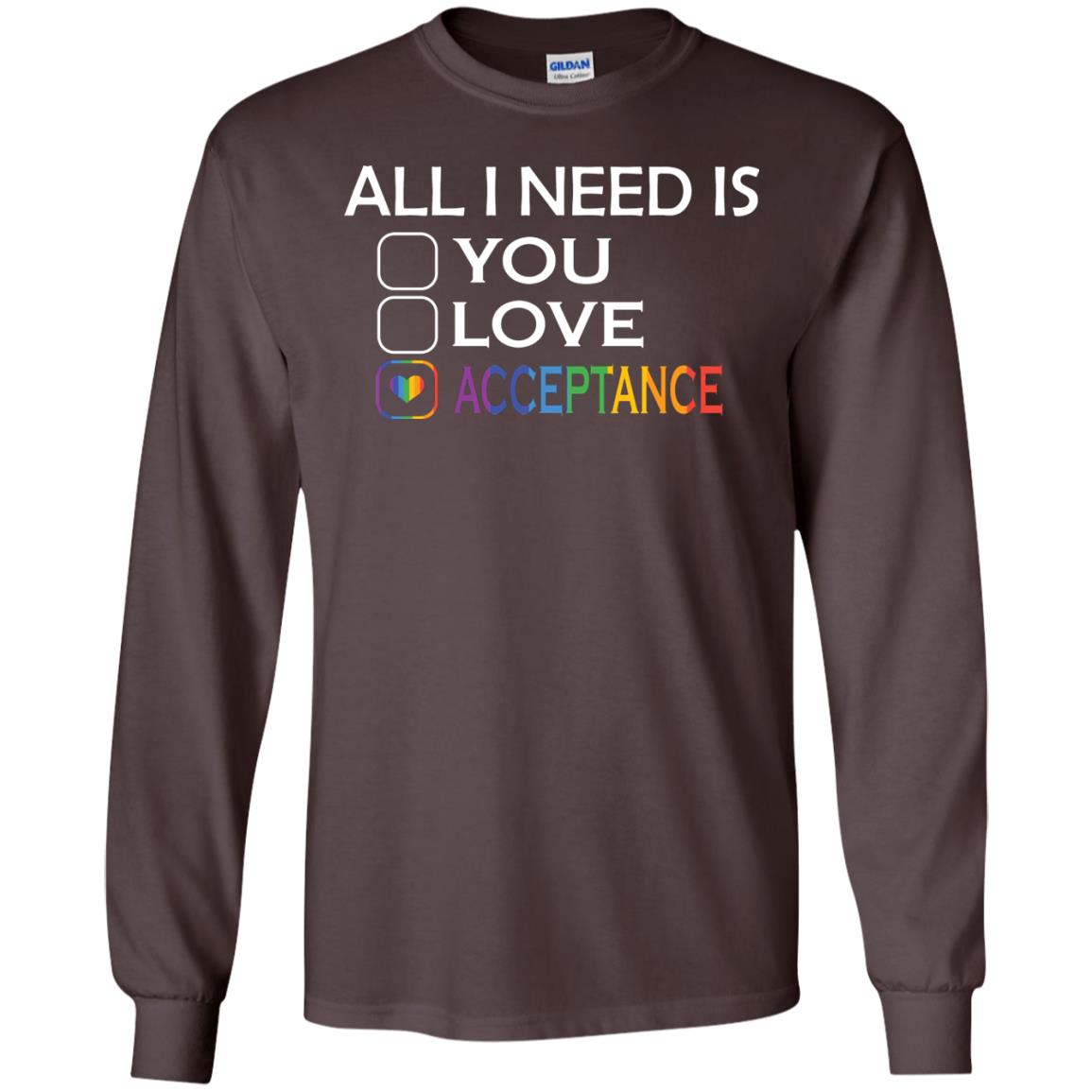 All I Need Is Acceptance Lgbt Shirt Dark Chocolate