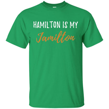 Musican T-shirt Hamilton Is My Jamilton Irish Green
