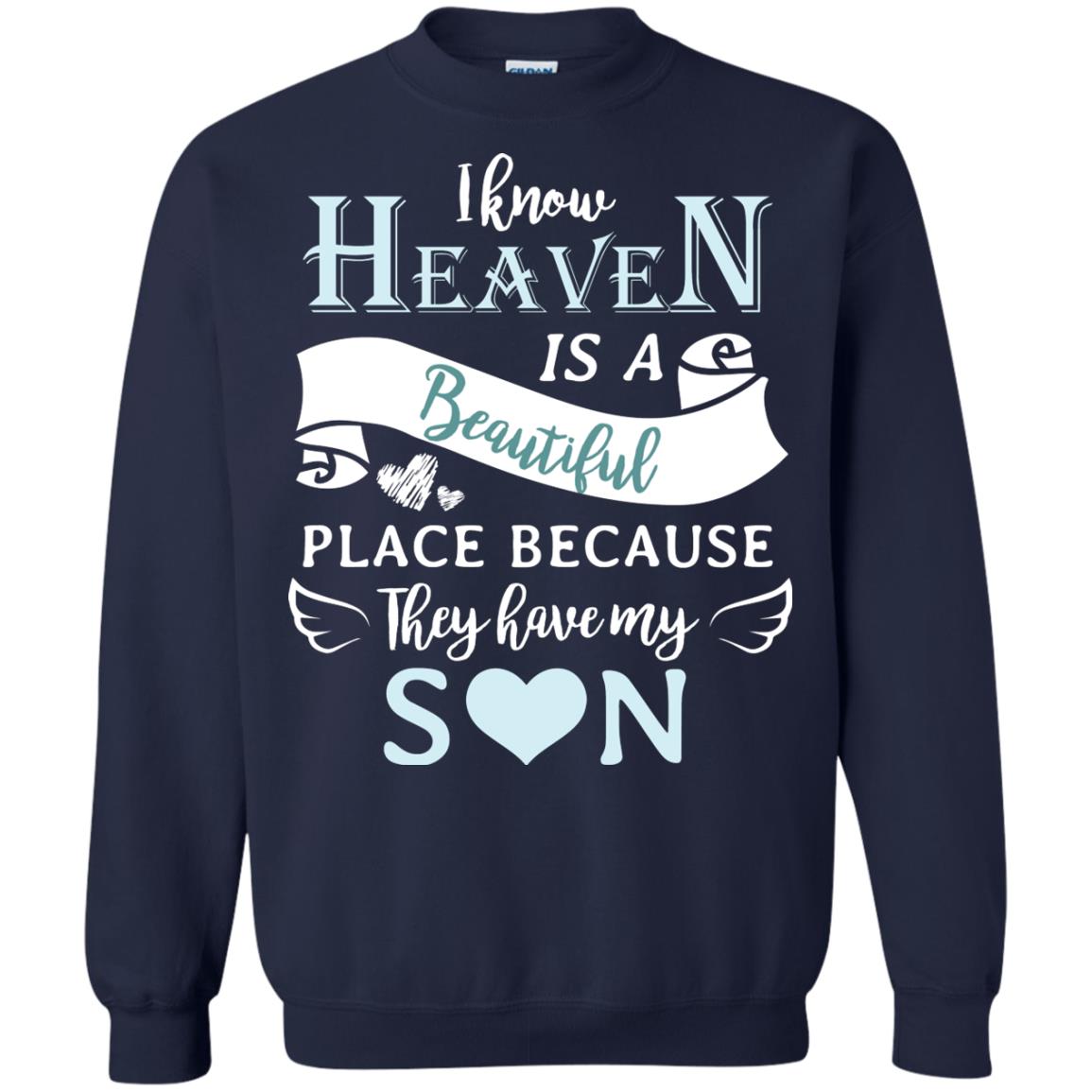 I Know Heaven Is A Beautiful Place Because They Have My Son Shirt Navy